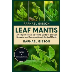 (영문도서)Leaf Mantis: A Comprehensive Scientific Guide to the Biology Behavior and Cons... Paperback, Independently Published, English, 9798271162336