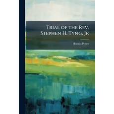 (영문도서)Trial of the Rev. Stephen H. Tyng Jr: Rector of the Church of the Holy Trinity ... Paperback, Nabu Press, English, 9781144652812