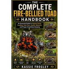 (英文圖書)The Complete Fire-Bellied Toad Handbook: An Essential Guide to Habitat Setup Fe... 平裝版, Independently Published, 英文
