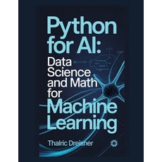 (영문도서)Python for AI: Data Science and Math for Machine Learning Paperback, Independently Published, English, 9798275913644