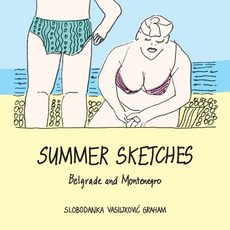 (영문도서)Summer Sketches: Belgrade and Montenegro Paperback, Bobby Graham Publishers, English, 9780645140248