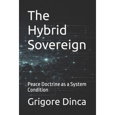 (영문도서)The Hybrid Sovereign: Peace Doctrine as a System Condition Paperback, Independently Published, English, 9798242270237