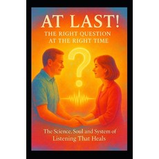 (英文圖書)At Last! - The Right Question at the Right Time: The Science Soul and System of... 平裝版, Independently Published, 英文