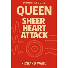 (영문도서)Iconic Albums - Queen - Sheer Heart Attack Paperback, Independently Published, English, 9798266537705