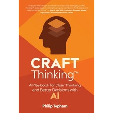 (영문도서)CRAFT Thinking: A Playbook for Clear Thinking and Better Decisions with AI Paperback, Highpoint Executive Publishing, English, 9798998972041