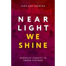 (영문도서)Near Light We Shine: Buddhist Charity in Urban Vietnam Hardcover, Oxford University Press, English, 9780197811863