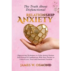 (英文圖書)The Truth About Dysfunctional Relationship Anxiety 平裝版, James Osmond, 英文