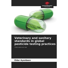(英文圖書)Veterinary and sanitary standards in global pesticide testing practices 平裝版, Our Knowledge Publishing, 英文