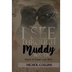 (영문도서) I See Through Muddy Water: Signs of Down Low Men Paperback, Globe Shakers, English, 9780999754535