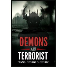 (영문도서)Demons Are Terrorist: Exposing the Invisible War and Empowering Believers to Ove... Paperback, Independently Published, English, 9798274189521