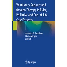 (영문도서)Ventilatory Support and Oxygen Therapy in Elder Palliative and End-Of-Life Care... Hardcover, Springer, English, 9783030266639
