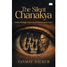 (영문도서)The Silent Chanakya-India's Strategic Playbook of Patience and Power Paperback, Bookmystory, English, 9789349509313