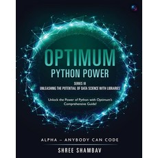 (영문도서)Optimum - Python Power - Series III - Unleashing the Potential of Data Science w... Paperback, White Falcon Publishing, English, 9789334275735