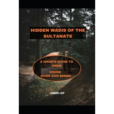 (영문도서)Hidden Wadis of the Sultanate: A Hiker's Guide to Oman Paperback, Independently Published, English, 9798242939660