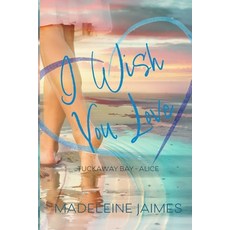 (영문도서)I Wish You Love: Alice's Story Paperback, Sand Dune Books, English, 9781622375691