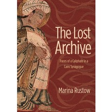 (영문도서) Lost Archive: Traces of a Caliphate in a Cairo Synagogue Hardcover, Princeton University Press, English, 9780691156477