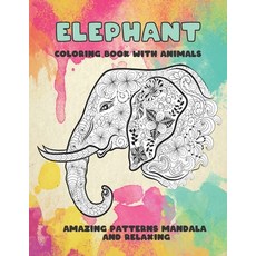 Coloring Book with Animals - Amazing Patterns Mandala and Relaxing - Elephant Paperback, Independently Published