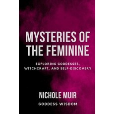 (영문도서) Mysteries of the Feminine: Exploring Goddesses Witchcraft and Self-Discovery Paperback, Independently Published, English, 9798866803200