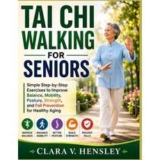 (영문도서)Tai Chi Walking for Seniors: Simple Step-by-Step Exercises to Improve Balance M... Paperback, Independently Published, English, 9798198532175 Independently Published, English, 9798198532175