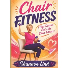 (영문도서)Chair Fitness (that doesn't feel like chair fitness) Paperback, 4 Whiskers Publishing, English, 9798994220825