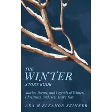 (영문도서)The Winter Story Book: Stories Poems and Legends of Winter Christmas and New... Hardcover, Read & Co. Classics, English, 9781528774260