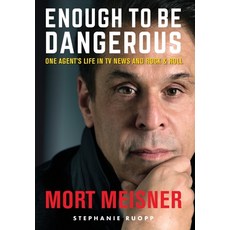 Enough to Be Dangerous: One Agent's Life in TV News and Rock & Roll Hardcover, Atkins & Greenspan Publishing