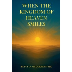 (英文圖書)When The Kingdom of heaven Smiles 平裝版, Rufus Aiguokhian, 英文