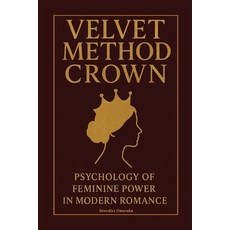 (英文圖書)Velvet Method Crown: The Psychology of Feminine Power In Modern Romance 平裝版, Independently Published, 英文