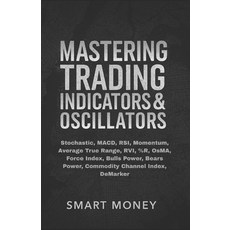(영문도서)Mastering Trading Indicators & Oscillators: Stochastic MACD RSI Momentum Ave... Paperback, Independently Published, English, 9798271625244