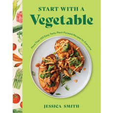 (영문도서) Start with a Vegetable: More Than 100 Easy Tasty Plant-Forward Recipes for Ev... Hardcover, Countryman Press, English, 9781682688830