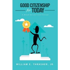 (영문도서) Good Citizenship for Today: A Mind Set on Civil Virtue Paperback, iUniverse, English, 9781532057649