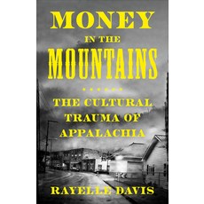 (영문도서)Money in the Mountains: The Cultural Trauma of Appalachia Paperback, Pluto Press (UK), English, 9780745352152 Pluto Press (UK), English, 9780745352152
