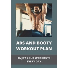 Abs And Booty Workout Plan: Enjoy Your Workouts Every Day: Abs Gym Workout Plan Paperback, Independently Published, English, 9798741145043