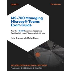(영문도서) MS-700 Managing Microsoft Teams Exam Guide - Third Edition: Ace the MS-700 exam... Paperback, Packt Publishing, English, 9781835883945