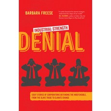 Industrial-Strength Denial: Eight Stories of Corporations Defending the Indefensible from the Slave... Paperback, University of California Press, English, 9780520383081