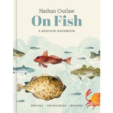 (영문도서)Nathan Outlaw on Fish: A Seafood Handbook: Species - Techniques - Recipes Hardcover, Kyle Books, English, 9781804193211 Kyle Books, English, 9781804193211