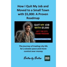 (英文書籍)How I Quit My Job and Moved to a Small Town with $5 000： A Proven Roadmap： The j... 平裝版, 獨立出版, 英文