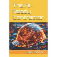 (英文圖書)The AI-Ready Contractor: A Field-Tested Guide to Using AI to Sell More Work Les... 平裝版, Independently Published, 英文
