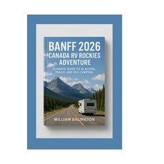 (英文圖書)Banff 2026: Canada RV Rockies Adventure: Ultimate Guide to Glaciers Trails and... 平裝版, Independently Published, 英文