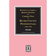 (영문도서) Records of the Courts of Quarter Sessions and Commonn Pleas of BUCKS County Pennsylvania 16... Paperback, Southern Historical Press, English, 9780893088637