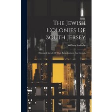 (영문도서) The Jewish Colonies Of South Jersey: Historical Sketch Of Their Establishment And Growth Hardcover, Legare Street Press, English, 9781019536551