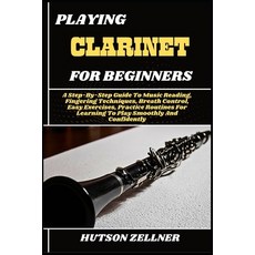(영문도서)Playing Clarinet for Beginners: A Step-By-Step Guide To Music Reading Fingering... Paperback, Independently Published, English, 9798292123521