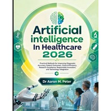 (영문도서)Artificial intelligence In Healthcare 2026: Practical Methods for Improving Diag... Paperback, Independently Published, English, 9798189413575