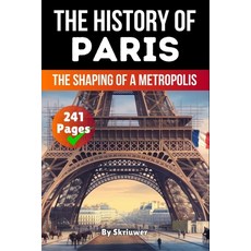 (영문도서)The History of Paris: The Shaping of a Metropolis Paperback, de Fryske Wrald, English, 9783565084142