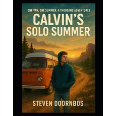 (英文圖書)Calvin's Solo Summer One Van One Summer A Thousand Adventures: It's not about... 平裝版, Independently Published, 英文