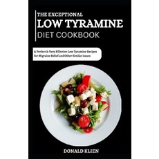 (영문도서) The Exceptional Low Tyramine Diet Cookbook: A Perfect & Very Effective Low Tyramine Recipes f... Paperback, Independently Published, English, 9798872701552