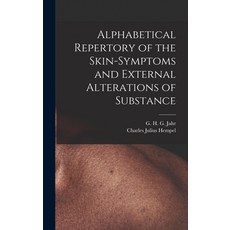 (영문도서) Alphabetical Repertory of the Skin-symptoms and External Alterations of Substance Hardcover, Legare Street Press, English, 9781013310911
