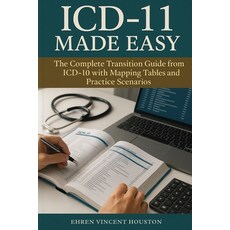 (英文圖書)ICD-11 Made Easy: The Complete Transition Guide from ICD-10 with Mapping Tables... 平裝版, Isohan Publishing, 英文