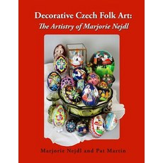 (영문도서) Decorative Czech Folk Art: The Artistry of Marjorie Nejdl Paperback, Independently Published, English, 9781729306352