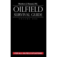 Oilfield Survival Guide Volume One: For All Oilfield Situations Hardcover, Oilfield Books, LLC